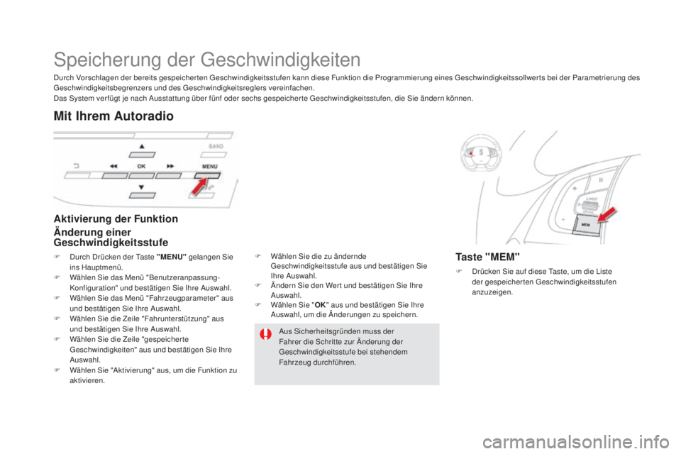 CITROEN DS5 2016 Betriebsanleitungen (in German) DS5_de_Chap04_conduite_ed02-2015
Speicherung der Geschwindigkeiten
aktivierung der Funktion
Än derung einer
Geschwindigkeitsstufe
mit Ihrem auto radio
Taste "mEm"
F Drücken Sie auf diese Ta CITROEN DS5 2016 Betriebsanleitungen (in German) DS5_de_Chap04_conduite_ed02-2015
Speicherung der Geschwindigkeiten
aktivierung der Funktion
Än derung einer
Geschwindigkeitsstufe
mit Ihrem auto radio
Taste "mEm"
F Drücken Sie auf diese Ta