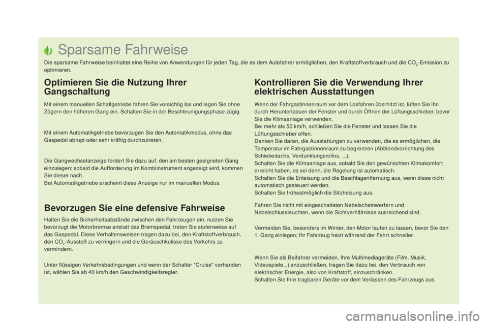 CITROEN DS5 2016 Betriebsanleitungen (in German) DS5_de_Chap00c_eco-conduite_ed02-2015
Sparsame Fahrweise
Die sparsame Fahr weise beinhaltet eine Reihe von Anwendungen für jeden Tag, die es dem Autofahrer ermöglichen, den Kraftstoffverbrauch und d CITROEN DS5 2016 Betriebsanleitungen (in German) DS5_de_Chap00c_eco-conduite_ed02-2015
Sparsame Fahrweise
Die sparsame Fahr weise beinhaltet eine Reihe von Anwendungen für jeden Tag, die es dem Autofahrer ermöglichen, den Kraftstoffverbrauch und d