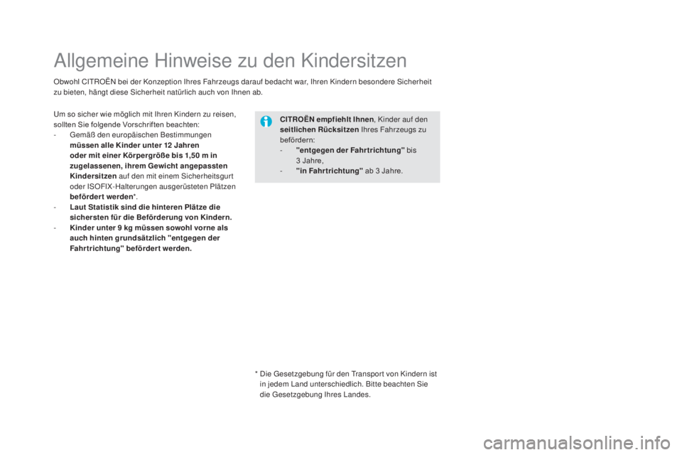 CITROEN DS5 2016 Betriebsanleitungen (in German) DS5_de_Chap06_securite-enfants_ed02-2015
Allgemeine Hinweise zu den Kindersitzen
Um so sicher wie möglich mit Ihren Kindern zu reisen,
sollten Sie folgende Vorschriften beachten:
-
Gemäß
den eur CITROEN DS5 2016 Betriebsanleitungen (in German) DS5_de_Chap06_securite-enfants_ed02-2015
Allgemeine Hinweise zu den Kindersitzen
Um so sicher wie möglich mit Ihren Kindern zu reisen,
sollten Sie folgende Vorschriften beachten:
-
Gemäß
den eur