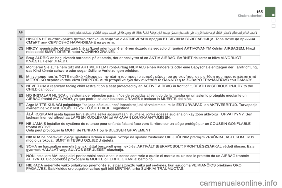 CITROEN DS5 2016  Betriebsanleitungen (in German) AR
BG
НИКОГА НЕ инсталирайте детско столче на седалка с АКТИВИРАНА предна ВЪЗДУШНА ВЪЗГЛАВНИЦ А. Това може да п�