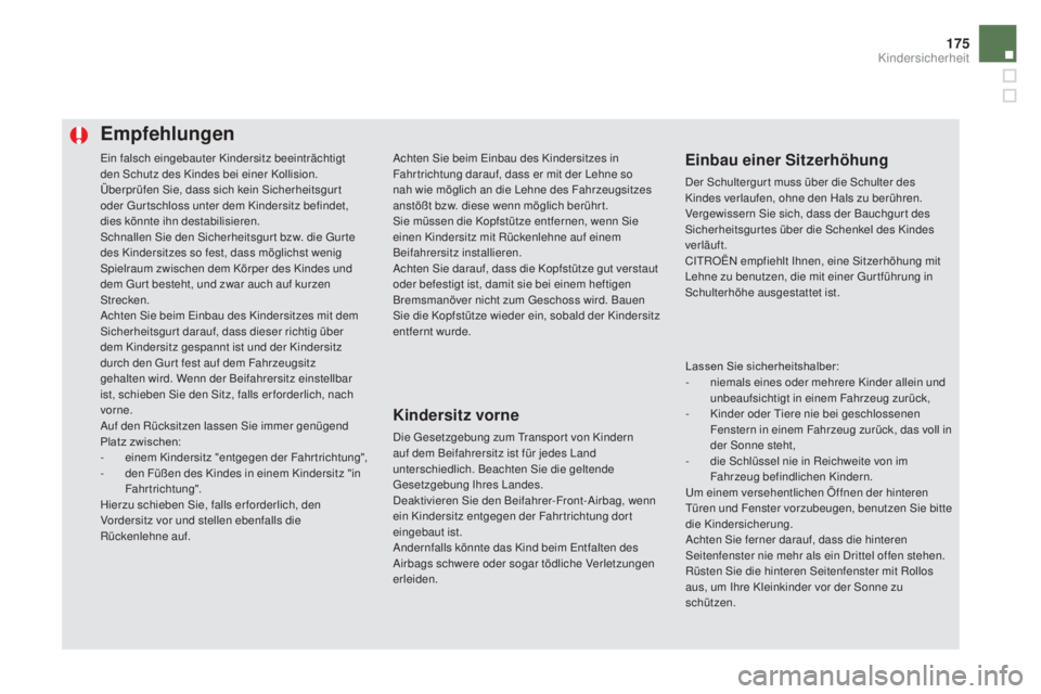 CITROEN DS5 2016 Betriebsanleitungen (in German) 175
DS5_de_Chap06_securite-enfants_ed02-2015
Ein falsch eingebauter Kindersitz beeinträchtigt
den Schutz des Kindes bei einer Kollision.
Überprüfen Sie, dass sich kein Sicherheitsgur t
oder Gurts CITROEN DS5 2016 Betriebsanleitungen (in German) 175
DS5_de_Chap06_securite-enfants_ed02-2015
Ein falsch eingebauter Kindersitz beeinträchtigt
den Schutz des Kindes bei einer Kollision.
Überprüfen Sie, dass sich kein Sicherheitsgur t
oder Gurts