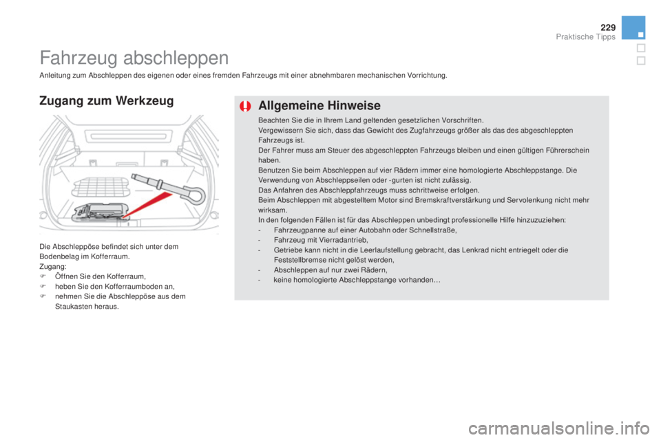 CITROEN DS5 2016 Betriebsanleitungen (in German) 229
DS5_de_Chap08_info-pratiques_ed02-2015
allgemeine hinweise
Beachten Sie die in Ihrem Land geltenden gesetzlichen Vorschriften.
Vergewissern Sie sich, dass das Gewicht des Zugfahrzeugs größer als CITROEN DS5 2016 Betriebsanleitungen (in German) 229
DS5_de_Chap08_info-pratiques_ed02-2015
allgemeine hinweise
Beachten Sie die in Ihrem Land geltenden gesetzlichen Vorschriften.
Vergewissern Sie sich, dass das Gewicht des Zugfahrzeugs größer als