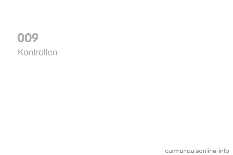 CITROEN DS5 2016 Betriebsanleitungen (in German) DS5_de_Chap09_verifications_ed02-2015
Kontrollen
009 CITROEN DS5 2016 Betriebsanleitungen (in German) DS5_de_Chap09_verifications_ed02-2015
Kontrollen
009