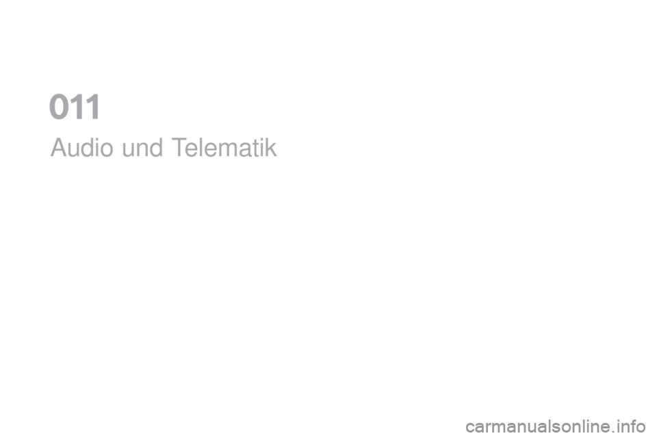 CITROEN DS5 2016 Betriebsanleitungen (in German) DS5_de_Chap11a_audio_ed02-2015
Audio und Telematik
011 CITROEN DS5 2016 Betriebsanleitungen (in German) DS5_de_Chap11a_audio_ed02-2015
Audio und Telematik
011