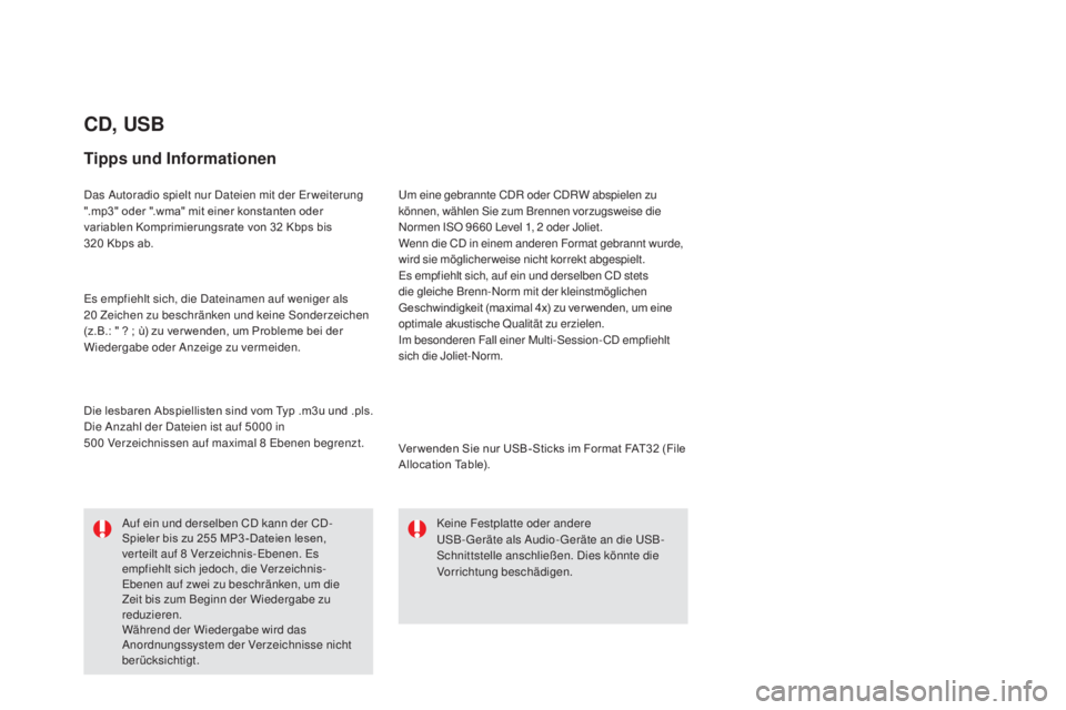 CITROEN DS5 2016 Betriebsanleitungen (in German) DS5_de_Chap11d_RD5_ed02-2015
CD, USB
Tipps und Informationen
Das Autoradio spielt nur Dateien mit der Er weiterung
".mp3" oder ".wma" mit einer konstanten oder
variablen Komprimierun CITROEN DS5 2016 Betriebsanleitungen (in German) DS5_de_Chap11d_RD5_ed02-2015
CD, USB
Tipps und Informationen
Das Autoradio spielt nur Dateien mit der Er weiterung
".mp3" oder ".wma" mit einer konstanten oder
variablen Komprimierun