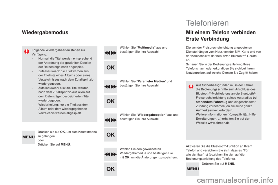 CITROEN DS5 2016 Betriebsanleitungen (in German) DS5_de_Chap11d_RD5_ed02-2015
Aus Sicherheitsgründen muss der Fahrer
die Bedienungsschritte zum Anschluss des
Bluetooth
®-Mobiltelefons an die Bluetooth®-
Freisprecheinrichtung seines Autoradios b CITROEN DS5 2016 Betriebsanleitungen (in German) DS5_de_Chap11d_RD5_ed02-2015
Aus Sicherheitsgründen muss der Fahrer
die Bedienungsschritte zum Anschluss des
Bluetooth
®-Mobiltelefons an die Bluetooth®-
Freisprecheinrichtung seines Autoradios b