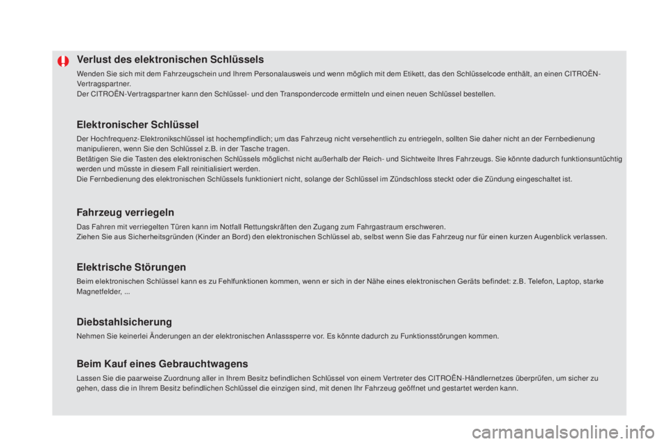 CITROEN DS5 2016 Betriebsanleitungen (in German) DS5_de_Chap02_ouvertures_ed02-2015
Verlust des elektronischen Schlüssels
Wenden Sie sich mit dem Fahrzeugschein und Ihrem Personalausweis und wenn möglich mit dem Etikett, das den Schlüsselcode ent CITROEN DS5 2016 Betriebsanleitungen (in German) DS5_de_Chap02_ouvertures_ed02-2015
Verlust des elektronischen Schlüssels
Wenden Sie sich mit dem Fahrzeugschein und Ihrem Personalausweis und wenn möglich mit dem Etikett, das den Schlüsselcode ent