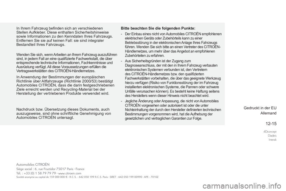 CITROEN DS5 2016 Betriebsanleitungen (in German) 4DconceptDiadeisInterak
12-15
DS5-complement-NAC-1_de_Chap00b_couv_fi n_ed02-2015
In Ihrem Fahrzeug befi nden sich an verschiedenen Stellen Aufkleber. Diese enthalten Sicherheitshinweise sowie Info CITROEN DS5 2016 Betriebsanleitungen (in German) 4DconceptDiadeisInterak
12-15
DS5-complement-NAC-1_de_Chap00b_couv_fi n_ed02-2015
In Ihrem Fahrzeug befi nden sich an verschiedenen Stellen Aufkleber. Diese enthalten Sicherheitshinweise sowie Info