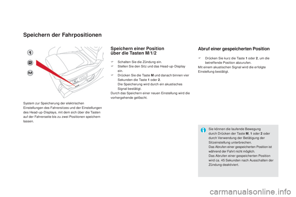 CITROEN DS5 2016 Betriebsanleitungen (in German) DS5_de_Chap03_confort_ed02-2015
Speichern der Fahrpositionen
System zur Speicherung der elektrischen
Einstellungen des Fahrersitzes und der Einstellungen
des Head-up-Displays, mit dem sich über die CITROEN DS5 2016 Betriebsanleitungen (in German) DS5_de_Chap03_confort_ed02-2015
Speichern der Fahrpositionen
System zur Speicherung der elektrischen
Einstellungen des Fahrersitzes und der Einstellungen
des Head-up-Displays, mit dem sich über die