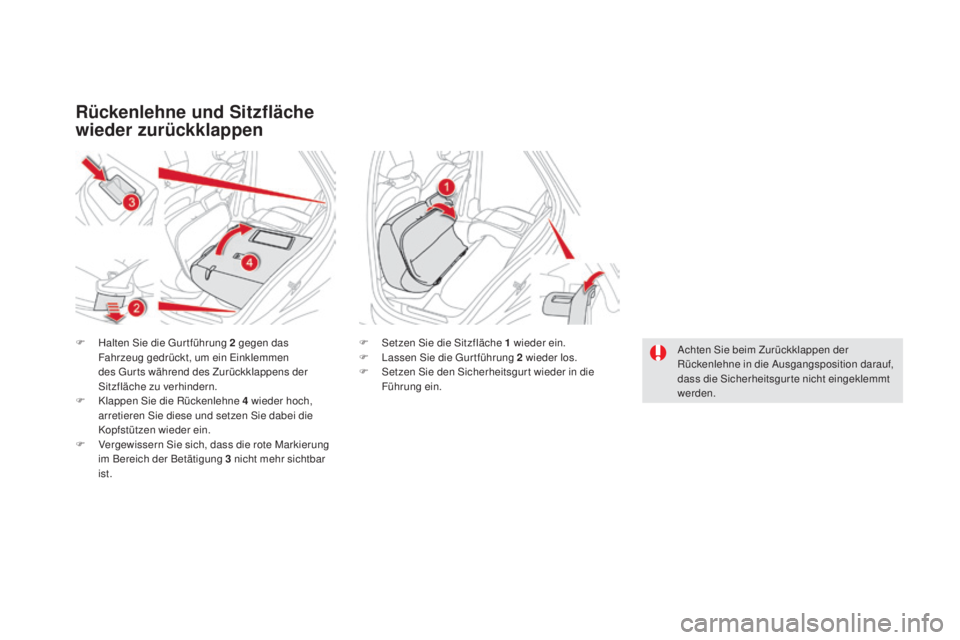 CITROEN DS5 2016 Betriebsanleitungen (in German) DS5_de_Chap03_confort_ed02-2015
Rückenlehne und Sitzfläche
wieder zurückklappen
F Halten Sie die Gur tführung 2 gegen das
Fahrzeug gedrückt, um ein Einklemmen
des Gur ts während des Zurückkl CITROEN DS5 2016 Betriebsanleitungen (in German) DS5_de_Chap03_confort_ed02-2015
Rückenlehne und Sitzfläche
wieder zurückklappen
F Halten Sie die Gur tführung 2 gegen das
Fahrzeug gedrückt, um ein Einklemmen
des Gur ts während des Zurückkl