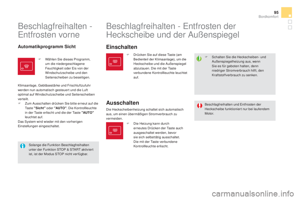 CITROEN DS5 2016 Betriebsanleitungen (in German) 95
DS5_de_Chap03_confort_ed02-2015
F Schalten Sie die Heckscheiben- und
Außenspiegelheizung aus, wenn
Sie es für geboten halten, denn
niedriger Stromverbrauch hilft, den
Kraftstoffverbrauch zu s CITROEN DS5 2016 Betriebsanleitungen (in German) 95
DS5_de_Chap03_confort_ed02-2015
F Schalten Sie die Heckscheiben- und
Außenspiegelheizung aus, wenn
Sie es für geboten halten, denn
niedriger Stromverbrauch hilft, den
Kraftstoffverbrauch zu s