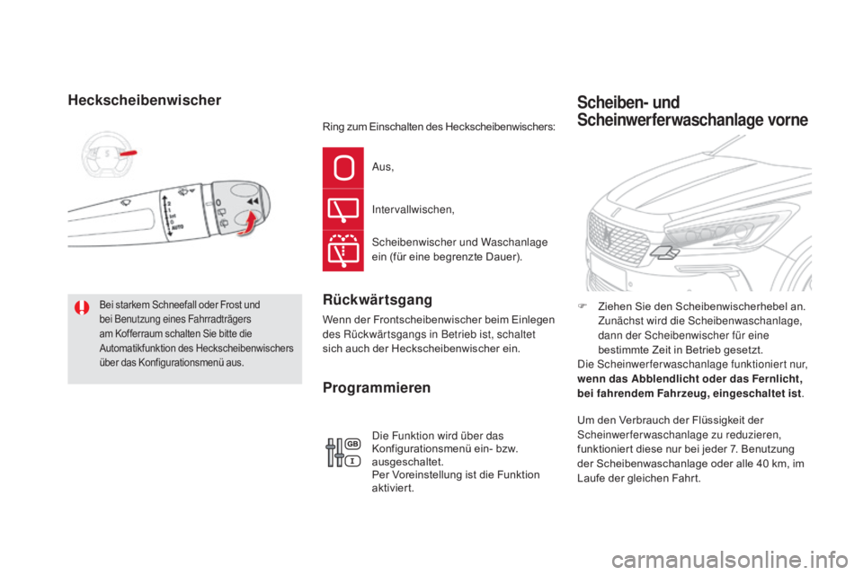CITROEN DS5 2015  Betriebsanleitungen (in German) DS5_de_Chap05_visibilite_ed01-2015
heckscheibenwischer
Bei starkem Schneefall oder Frost und 
bei Benutzung eines Fahrradträgers 
am Kofferraum schalten Sie bitte die 
Automatikfunktion des Heckschei