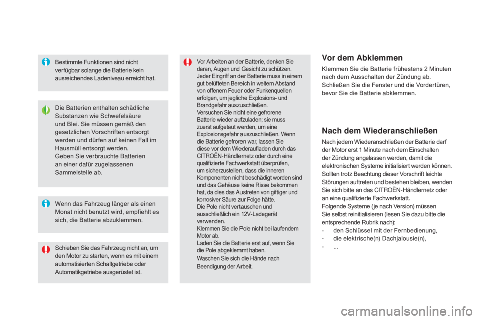 CITROEN DS5 2015 Betriebsanleitungen (in German) DS5_de_Chap08_info-pratiques_ed01-2015
Die Batterien enthalten schädliche
Substanzen wie Schwefelsäure
und Blei. Sie müssen gemäß den
gesetzlichen Vorschriften entsorgt
werden und dür fen au CITROEN DS5 2015 Betriebsanleitungen (in German) DS5_de_Chap08_info-pratiques_ed01-2015
Die Batterien enthalten schädliche
Substanzen wie Schwefelsäure
und Blei. Sie müssen gemäß den
gesetzlichen Vorschriften entsorgt
werden und dür fen au