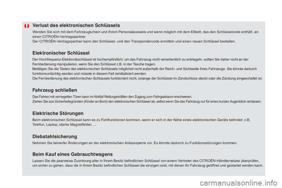 CITROEN DS5 2015 Betriebsanleitungen (in German) DS5_de_Chap02_ouvertures_ed01-2015
Verlust des elektronischen Schlüssels
Wenden Sie sich mit dem Fahrzeugschein und Ihrem Personalausweis und wenn möglich mit dem Etikett, das den Schlüsselcode ent CITROEN DS5 2015 Betriebsanleitungen (in German) DS5_de_Chap02_ouvertures_ed01-2015
Verlust des elektronischen Schlüssels
Wenden Sie sich mit dem Fahrzeugschein und Ihrem Personalausweis und wenn möglich mit dem Etikett, das den Schlüsselcode ent