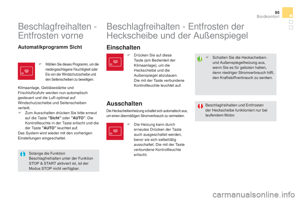 CITROEN DS5 2015 Betriebsanleitungen (in German) 95
DS5_de_Chap03_confort_ed01-2015
F Schalten Sie die Heckscheiben- und Außenspiegelheizung aus,
wenn Sie es für geboten halten,
denn niedriger Stromverbrauch hilft,
den Kraftstoffverbrauch zu se CITROEN DS5 2015 Betriebsanleitungen (in German) 95
DS5_de_Chap03_confort_ed01-2015
F Schalten Sie die Heckscheiben- und Außenspiegelheizung aus,
wenn Sie es für geboten halten,
denn niedriger Stromverbrauch hilft,
den Kraftstoffverbrauch zu se