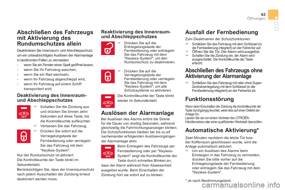 CITROEN DS5 2013  Betriebsanleitungen (in German) OFF
OFF
OFF
63Öffnungen
   
Abschließen des Fahrzeugs
mit Aktivierung des 
Rundumschutzes allein
  Deaktivieren Sie Innenraum- und Abschleppschutz, 
um ein unbeabsichtigtes Auslösen der Alarmanlage