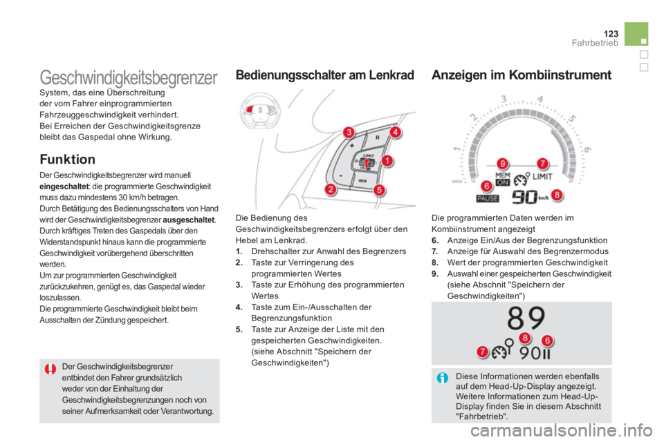CITROEN DS5 2013  Betriebsanleitungen (in German) 123Fahrbetrieb
  Die programmierten Daten werden im 
Kombiinstrument angezeigt 
6. Anzeige Ein/Aus der Begrenzungsfunktion 7.Anzeige für Auswahl des Begrenzermodus 8. 
  Wer t der programmierten Gesc
