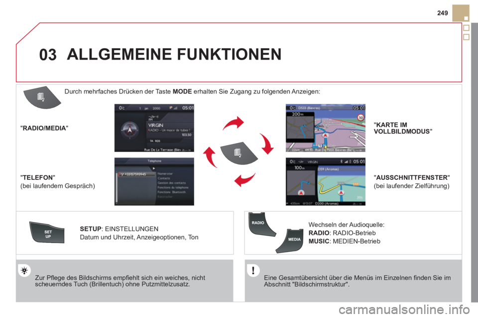 CITROEN DS5 2013 Betriebsanleitungen (in German) 03
249
Eine Gesamtübersicht über die Menüs im Einzelnen fi nden Sie im Abschnitt "Bildschirmstruktur".
Zur Pfl ege des Bildschirms empfi ehlt sich ein weiches, nichtscheuerndes Tuch ( CITROEN DS5 2013 Betriebsanleitungen (in German) 03
249
Eine Gesamtübersicht über die Menüs im Einzelnen fi nden Sie im Abschnitt "Bildschirmstruktur".
Zur Pfl ege des Bildschirms empfi ehlt sich ein weiches, nichtscheuerndes Tuch (
