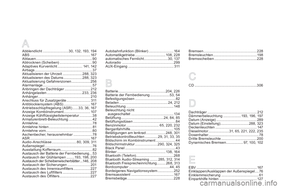 CITROEN DS5 2013  Betriebsanleitungen (in German) A
Abblendlicht..........................30, 132, 193, 194ABS.............................................................167Abtauen .........................................................90Abtrockne