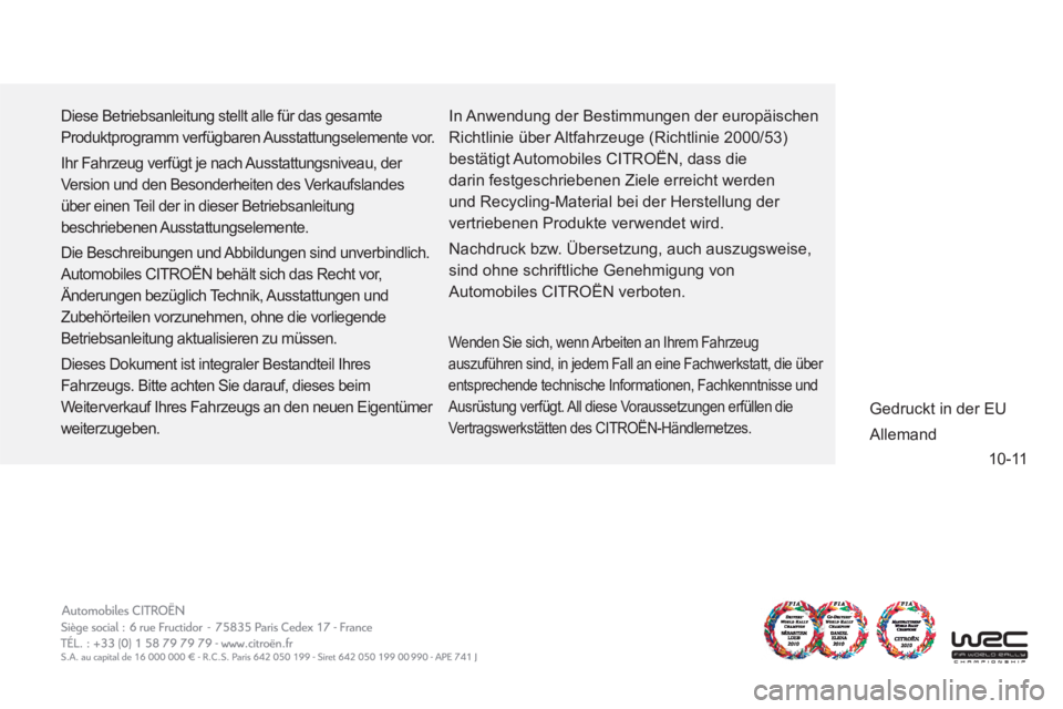 CITROEN DS5 2013 Betriebsanleitungen (in German) 10-11
Diese Betriebsanleitung stellt alle für das gesamte
Produktprogramm verfügbaren Ausstattungselemente vor.
Ihr Fahrzeug verfügt je nach Ausstattungsniveau, der
Version und den Besonderh CITROEN DS5 2013 Betriebsanleitungen (in German) 10-11
Diese Betriebsanleitung stellt alle für das gesamte
Produktprogramm verfügbaren Ausstattungselemente vor.
Ihr Fahrzeug verfügt je nach Ausstattungsniveau, der
Version und den Besonderh