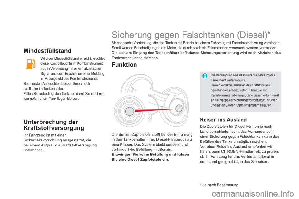 CITROEN DS5 2013  Betriebsanleitungen (in German) Mindestfüllstand
  Wird der Mindestfüllstand erreicht, leuchtet diese Kontrollleuchte im Kombiinstrumentauf, in Verbindung mit einem akustischen
Signal und dem Erscheinen einer Meldung im Anzeigefel