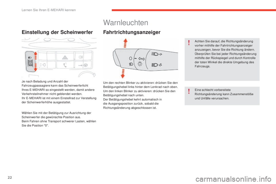 CITROEN E-MEHARI 2017 Betriebsanleitungen (in German) 22
e-mehari_de_Chap01_faite-connaissance_ed03-2016
Einstellung der Scheinwerfer
Je nach Beladung und Anzahl der
Fahrzeugpassagiere kann das Scheinwerferlicht
Ihres E-MEHARI so eingestellt werden, da CITROEN E-MEHARI 2017 Betriebsanleitungen (in German) 22
e-mehari_de_Chap01_faite-connaissance_ed03-2016
Einstellung der Scheinwerfer
Je nach Beladung und Anzahl der
Fahrzeugpassagiere kann das Scheinwerferlicht
Ihres E-MEHARI so eingestellt werden, da