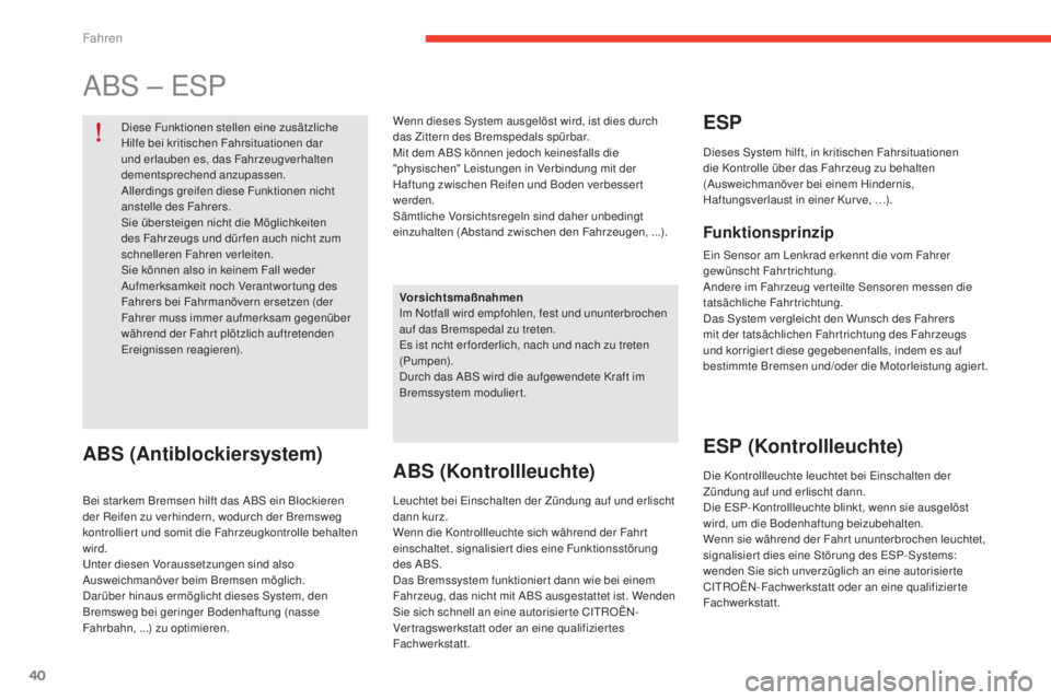 CITROEN E-MEHARI 2017 Betriebsanleitungen (in German) 40
e-mehari_de_Chap02_conduite_ed03-2016
ABS – ESP
Diese Funktionen stellen eine zusätzliche
Hilfe bei kritischen Fahrsituationen dar
und erlauben es, das Fahrzeugverhalten
dementsprechend anzup CITROEN E-MEHARI 2017 Betriebsanleitungen (in German) 40
e-mehari_de_Chap02_conduite_ed03-2016
ABS – ESP
Diese Funktionen stellen eine zusätzliche
Hilfe bei kritischen Fahrsituationen dar
und erlauben es, das Fahrzeugverhalten
dementsprechend anzup