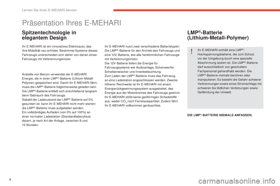 CITROEN E-MEHARI 2017  Betriebsanleitungen (in German) 4
e-mehari_de_Chap01_faite-connaissance_ed03-2016
Präsentation Ihres E-MEHARI
Spitzentechnologie in 
elegantem Design
Ihr E-MEHARI ist ein innovatives Elektroauto, das 
Ihre Mobilität neu erfindet. 