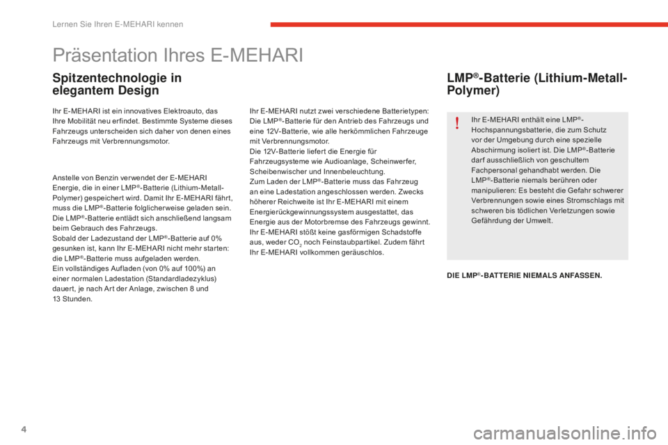 CITROEN E-MEHARI 2016  Betriebsanleitungen (in German) 4
e-mehari_de_Chap01_faite-connaissance_ed02-2016
Präsentation Ihres E-MEHARI
Spitzentechnologie in 
elegantem Design
Ihr E-MEHARI ist ein innovatives Elektroauto, das 
Ihre Mobilität neu erfindet. 