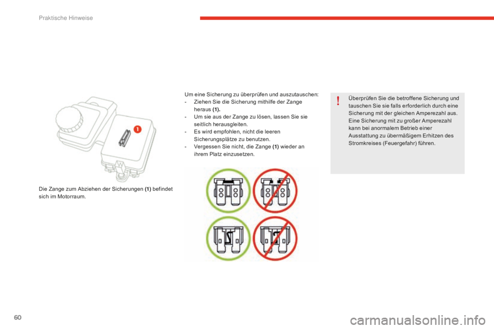CITROEN E-MEHARI 2016 Betriebsanleitungen (in German) 60
e-mehari_de_Chap05_conseils-pratiques_ed02-2016
Überprüfen Sie die betroffene Sicherung und
tauschen Sie sie falls er forderlich durch eine
Sicherung mit der gleichen Amperezahl aus.
Eine Siche CITROEN E-MEHARI 2016 Betriebsanleitungen (in German) 60
e-mehari_de_Chap05_conseils-pratiques_ed02-2016
Überprüfen Sie die betroffene Sicherung und
tauschen Sie sie falls er forderlich durch eine
Sicherung mit der gleichen Amperezahl aus.
Eine Siche