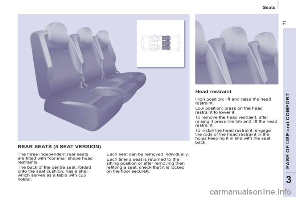 Citroen BERLINGO 2014 2.G Manual PDF    Seats   
 71
EASE OF U
SE and
 COMFORT
3
 REAR SEATS (5 SEAT VERSION) 
  Head  restraint 
 High position: lift and raise the head 
restraint. 
 Low position: press on the head 
restraint to lower i
