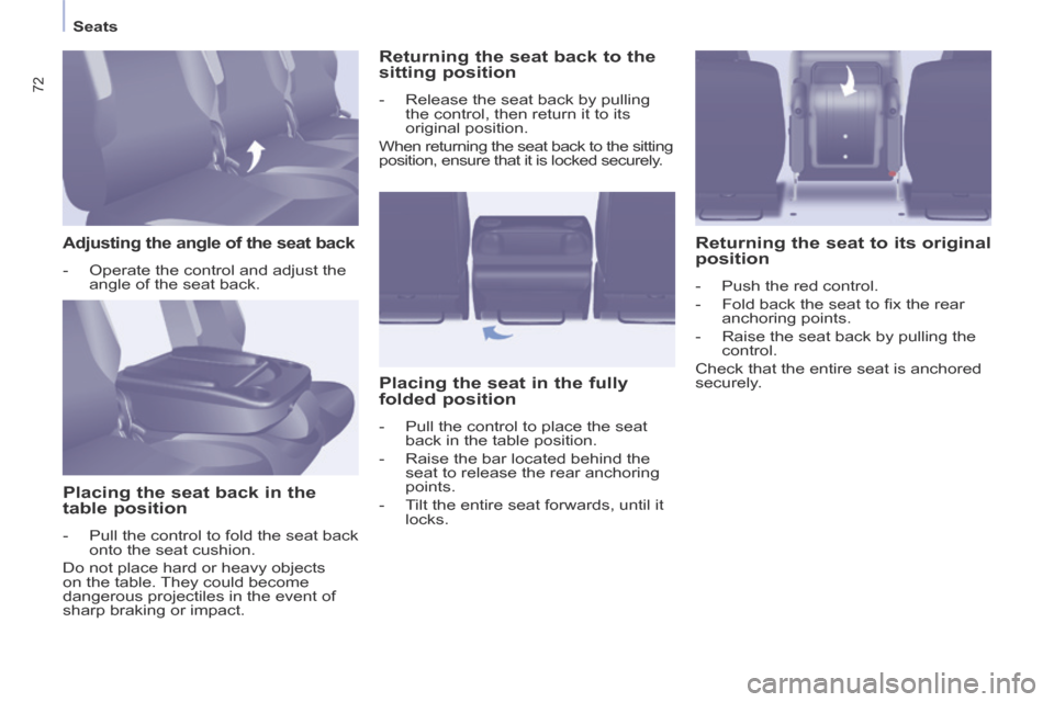 Citroen BERLINGO 2014 2.G Manual PDF    Seats   
72
  Adjusting the angle of the seat back 
   -   Operate the control and adjust the angle of the seat back.   
  Placing the seat back in the 
table position 
   -   Pull the control to f