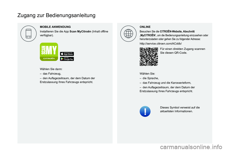 CITROEN JUMPER 2020  Betriebsanleitungen (in German)  
  
 
 
 
 
 
 
   
Zugang zur Bedienungsanleitung
MOBILE 
Installieren Sie die App Scan MyCitro\353n0003000B002C0051004B0044004F0057000300521089004C005100480003
verfügbar). ONLINE
Besuchen Sie die 