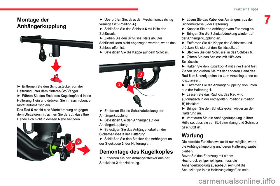 CITROEN JUMPER 2020 Betriebsanleitungen (in German) 101
Praktische Tipps
7Montage der
Anhängerkupplung
► Entfernen Sie den Schutzstecker von der
Halterung unter dem hinteren Stoßfänger.
► Führen Sie das Ende des Kugelkopfes 4 in die
H CITROEN JUMPER 2020 Betriebsanleitungen (in German) 101
Praktische Tipps
7Montage der
Anhängerkupplung
► Entfernen Sie den Schutzstecker von der
Halterung unter dem hinteren Stoßfänger.
► Führen Sie das Ende des Kugelkopfes 4 in die
H