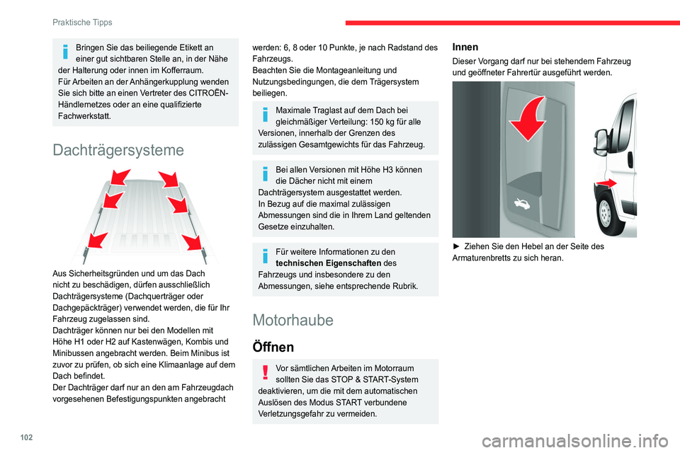 CITROEN JUMPER 2020 Betriebsanleitungen (in German) 102
Praktische Tipps
Bringen Sie das beiliegende Etikett an
einer gut sichtbaren Stelle an, in der Nähe
der Halterung oder innen im Kofferraum.
Für Arbeiten an der Anhängerkupplung wenden
Sie si CITROEN JUMPER 2020 Betriebsanleitungen (in German) 102
Praktische Tipps
Bringen Sie das beiliegende Etikett an
einer gut sichtbaren Stelle an, in der Nähe
der Halterung oder innen im Kofferraum.
Für Arbeiten an der Anhängerkupplung wenden
Sie si