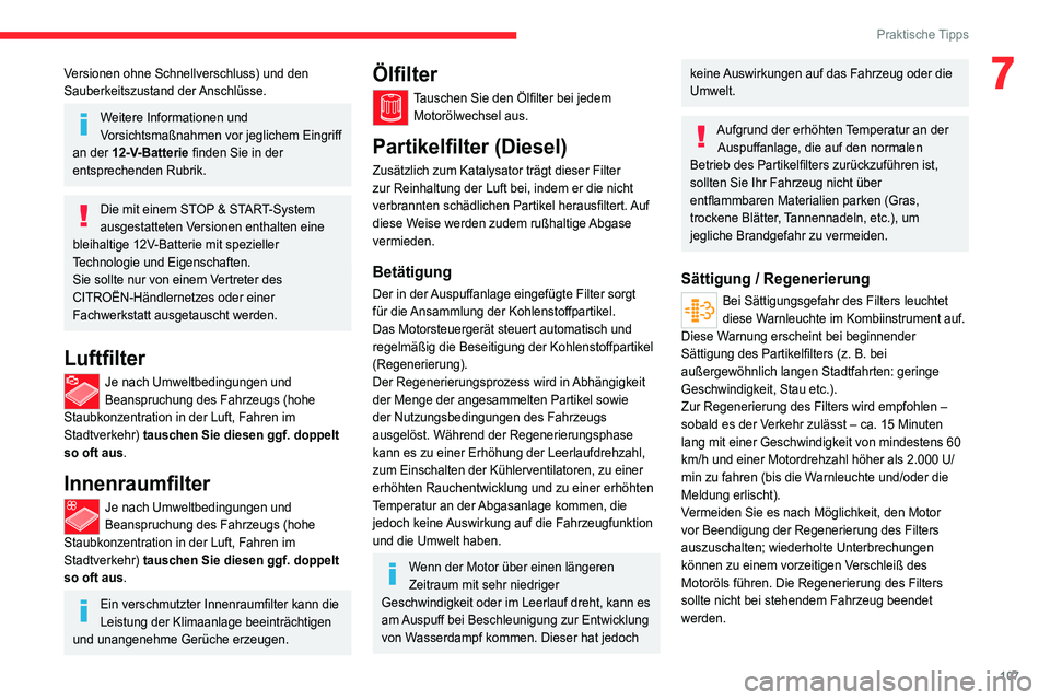 CITROEN JUMPER 2020 Betriebsanleitungen (in German) 107
Praktische Tipps
7Versionen ohne Schnellverschluss) und den
Sauberkeitszustand der Anschlüsse.
Weitere Informationen und
Vorsichtsmaßnahmen vor jeglichem Eingriff
an der 12-V-Batterie finden CITROEN JUMPER 2020 Betriebsanleitungen (in German) 107
Praktische Tipps
7Versionen ohne Schnellverschluss) und den
Sauberkeitszustand der Anschlüsse.
Weitere Informationen und
Vorsichtsmaßnahmen vor jeglichem Eingriff
an der 12-V-Batterie finden