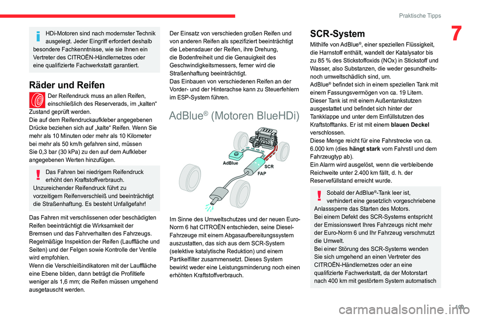 CITROEN JUMPER 2020  Betriebsanleitungen (in German) 109
Praktische Tipps
7HDi-Motoren sind nach modernster Technik 
ausgelegt. Jeder Eingriff erfordert deshalb 
besondere Fachkenntnisse, wie sie Ihnen ein 
Vertreter des CITROËN-Händlernetzes oder 
ei