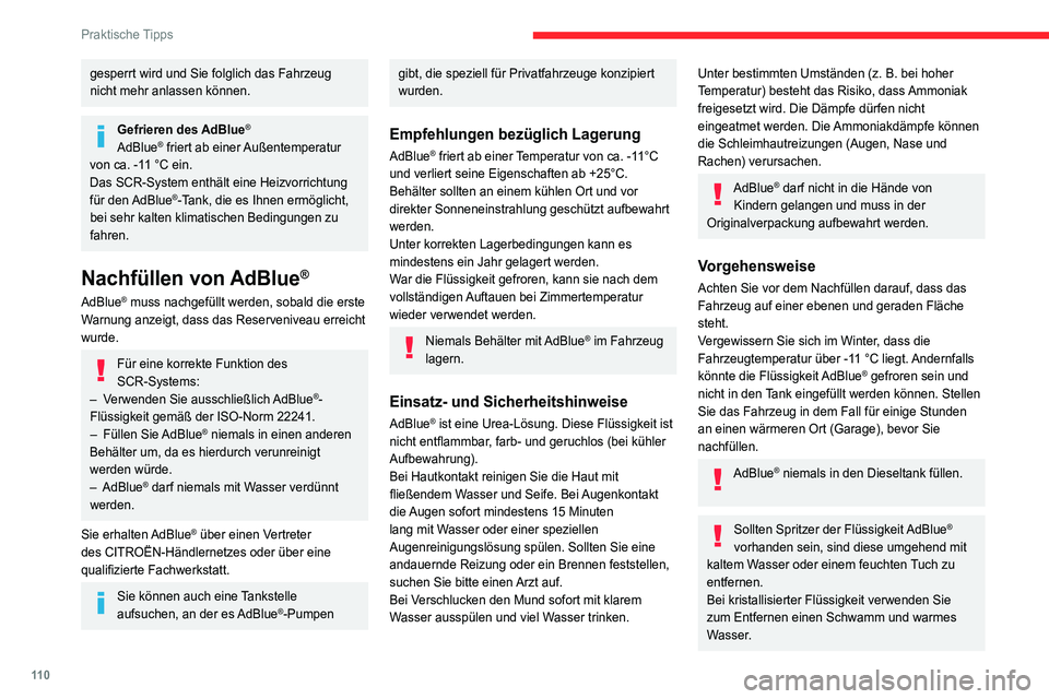 CITROEN JUMPER 2020 Betriebsanleitungen (in German) 11 0
Praktische Tipps
gesperrt wird und Sie folglich das Fahrzeug
nicht mehr anlassen können.
Gefrieren des AdBlue®
AdBlue® friert ab einer Außentemperatur
von ca. -11 °C ein.
Das SCR-System en CITROEN JUMPER 2020 Betriebsanleitungen (in German) 11 0
Praktische Tipps
gesperrt wird und Sie folglich das Fahrzeug
nicht mehr anlassen können.
Gefrieren des AdBlue®
AdBlue® friert ab einer Außentemperatur
von ca. -11 °C ein.
Das SCR-System en