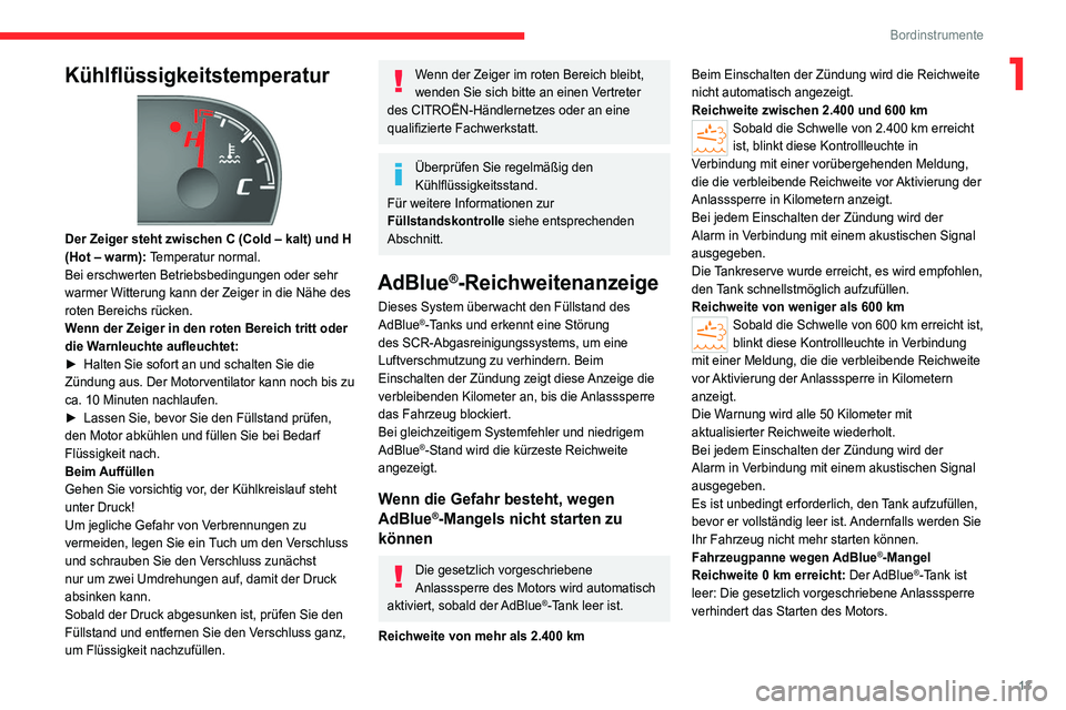 CITROEN JUMPER 2020  Betriebsanleitungen (in German) 13
Bordinstrumente
1Kühlflüssigkeitstemperatur 
 
Der Zeiger steht zwischen C (Cold – kalt) und H 
(Hot – warm):  Temperatur normal.
Bei erschwerten Betriebsbedingungen oder sehr 
warmer Witteru