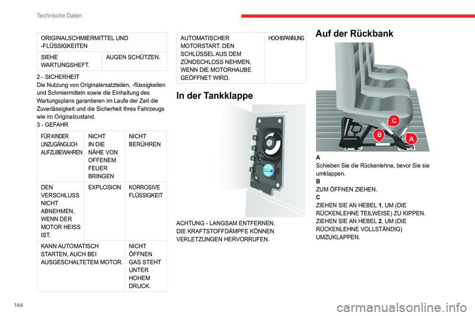 CITROEN JUMPER 2020 Betriebsanleitungen (in German) 144
Technische Daten
ORIGINALSCHMIERMITTEL UND
-FLÜSSIGKEITEN
SIEHE
WARTUNGSHEFT. AUGEN SCHÜTZEN.
2 - SICHERHEIT
Die Nutzung von Originalersatzteilen, -flüssigkeiten
und Schmiermitteln sowie die CITROEN JUMPER 2020 Betriebsanleitungen (in German) 144
Technische Daten
ORIGINALSCHMIERMITTEL UND
-FLÜSSIGKEITEN
SIEHE
WARTUNGSHEFT. AUGEN SCHÜTZEN.
2 - SICHERHEIT
Die Nutzung von Originalersatzteilen, -flüssigkeiten
und Schmiermitteln sowie die