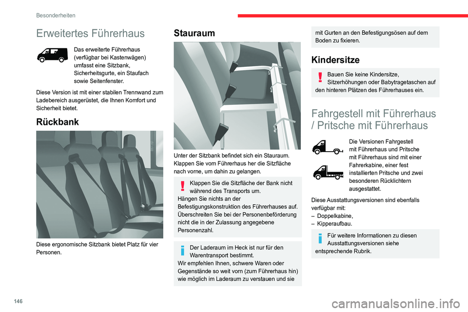 CITROEN JUMPER 2020 Betriebsanleitungen (in German) 146
Besonderheiten
Erweitertes Führerhaus
Das erweiterte Führerhaus
(verfügbar bei Kastenwägen)
umfasst eine Sitzbank,
Sicherheitsgurte, ein Staufach
sowie Seitenfenster.
Diese Version ist mit CITROEN JUMPER 2020 Betriebsanleitungen (in German) 146
Besonderheiten
Erweitertes Führerhaus
Das erweiterte Führerhaus
(verfügbar bei Kastenwägen)
umfasst eine Sitzbank,
Sicherheitsgurte, ein Staufach
sowie Seitenfenster.
Diese Version ist mit