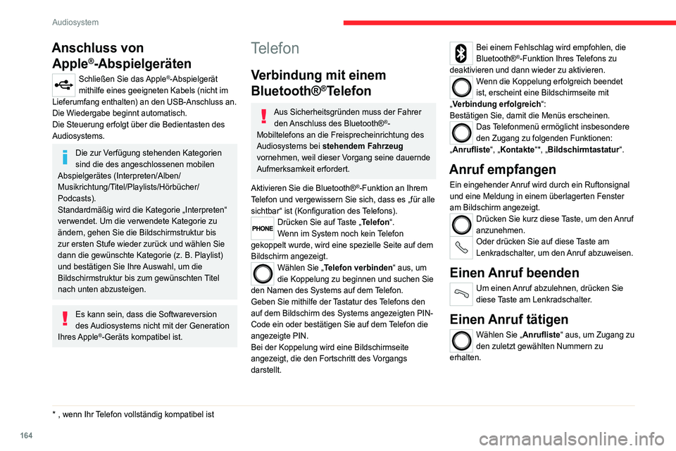 CITROEN JUMPER 2020  Betriebsanleitungen (in German) 164
Audiosystem
Wählen Sie „Kontakte“ aus, um auf das 
Verzeichnis zuzugreifen, und navigieren Sie 
anschließend mit dem Einstellrad.
Um eine Nummer einzugeben, verwenden 
Sie die „Tastatur“