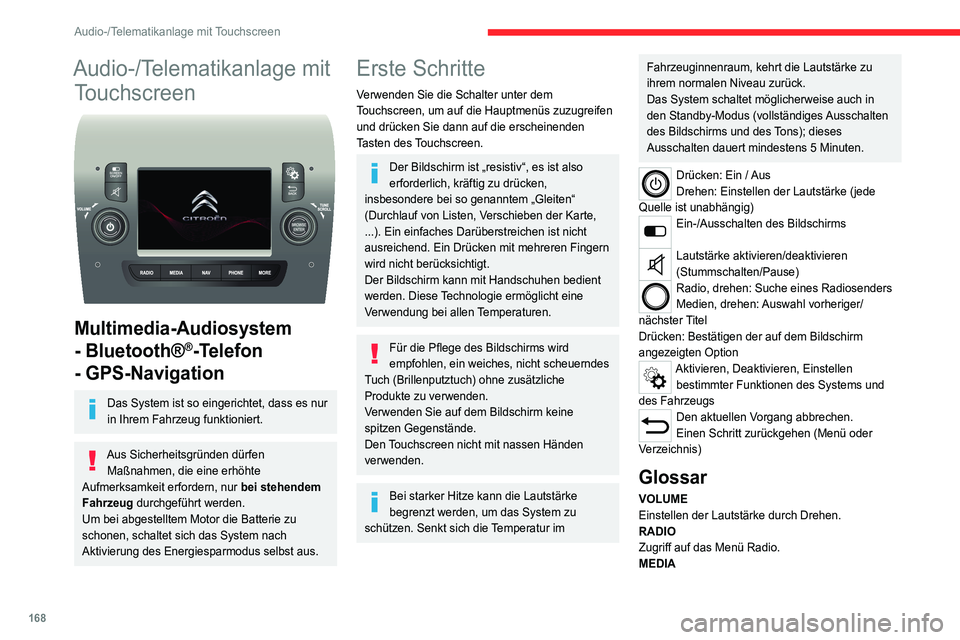 CITROEN JUMPER 2020 Betriebsanleitungen (in German) 168
Audio-/Telematikanlage mit Touchscreen
Audio-/Telematikanlage mit Touchscreen
Multimedia-Audiosystem
- Bluetooth®
®-Telefon
- GPS-Navigation
Das System ist so eingerichtet, dass es nur
in CITROEN JUMPER 2020 Betriebsanleitungen (in German) 168
Audio-/Telematikanlage mit Touchscreen
Audio-/Telematikanlage mit Touchscreen
Multimedia-Audiosystem
- Bluetooth®
®-Telefon
- GPS-Navigation
Das System ist so eingerichtet, dass es nur
in