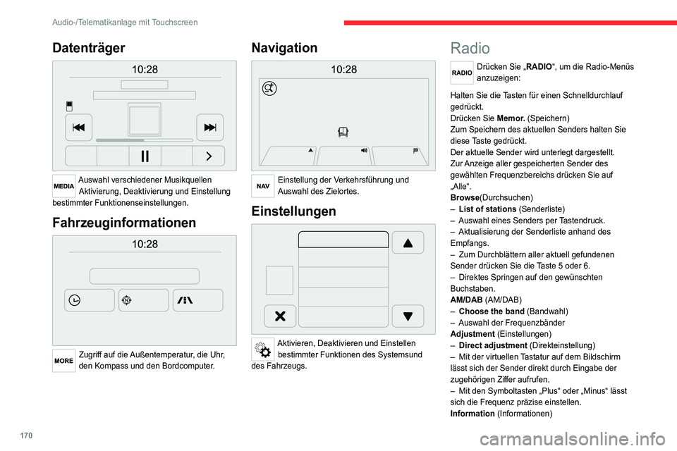 CITROEN JUMPER 2020 Betriebsanleitungen (in German) 170
Audio-/Telematikanlage mit Touchscreen
Datenträger
Auswahl verschiedener MusikquellenAktivierung, Deaktivierung und Einstellung
bestimmter Funktionenseinstellungen.
Fahrzeuginformationen
Z CITROEN JUMPER 2020 Betriebsanleitungen (in German) 170
Audio-/Telematikanlage mit Touchscreen
Datenträger
Auswahl verschiedener MusikquellenAktivierung, Deaktivierung und Einstellung
bestimmter Funktionenseinstellungen.
Fahrzeuginformationen
Z