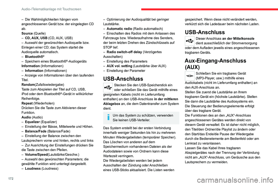 CITROEN JUMPER 2020  Betriebsanleitungen (in German) 172
Audio-/Telematikanlage mit Touchscreen
– Die Wahlmöglichkeiten hängen vom 
angeschlossenen Gerät bzw. der eingelegten CD 
ab.
Source (Quelle)
–  CD, AUX, USB (CD, AUX, USB)
–  Auswahl der