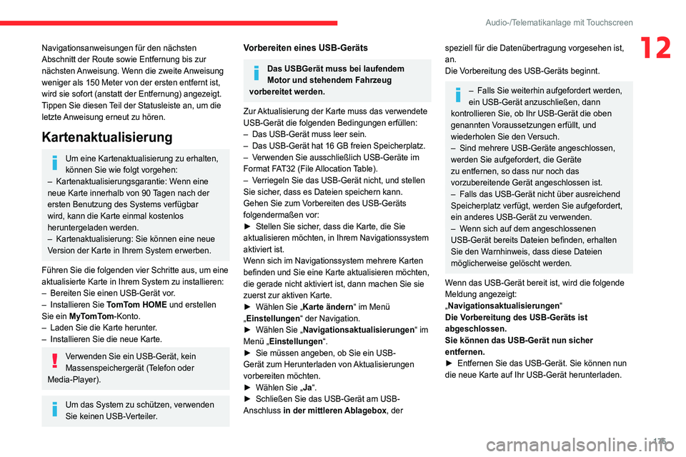 CITROEN JUMPER 2020 Betriebsanleitungen (in German) 175
Audio-/Telematikanlage mit Touchscreen
12Navigationsanweisungen für den nächsten
Abschnitt der Route sowie Entfernung bis zur
nächsten Anweisung. Wenn die zweite Anweisung
weniger als 150 Me CITROEN JUMPER 2020 Betriebsanleitungen (in German) 175
Audio-/Telematikanlage mit Touchscreen
12Navigationsanweisungen für den nächsten
Abschnitt der Route sowie Entfernung bis zur
nächsten Anweisung. Wenn die zweite Anweisung
weniger als 150 Me