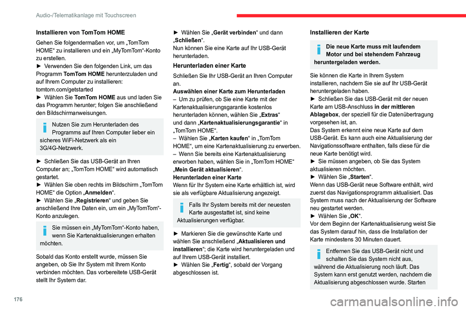 CITROEN JUMPER 2020 Betriebsanleitungen (in German) 176
Audio-/Telematikanlage mit Touchscreen
Installieren von TomTom HOME
Gehen Sie folgendermaßen vor, um „TomTom
HOME“ zu installieren und ein „MyTomTom“-Konto
zu erstellen.
► Verwenden CITROEN JUMPER 2020 Betriebsanleitungen (in German) 176
Audio-/Telematikanlage mit Touchscreen
Installieren von TomTom HOME
Gehen Sie folgendermaßen vor, um „TomTom
HOME“ zu installieren und ein „MyTomTom“-Konto
zu erstellen.
► Verwenden
