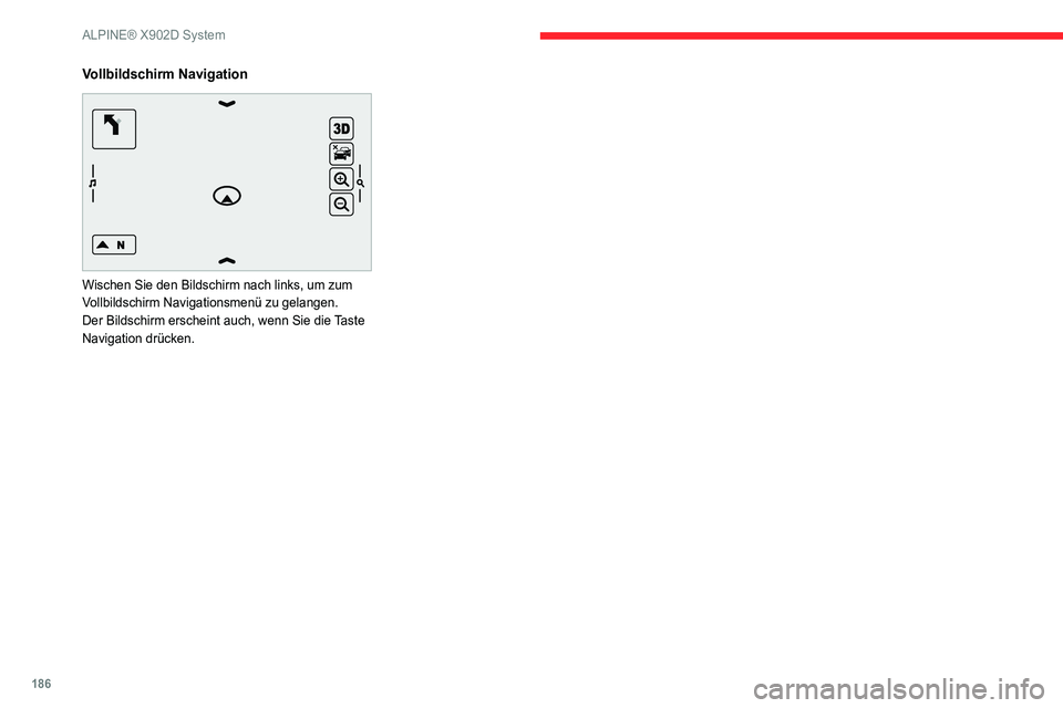 CITROEN JUMPER 2020 Betriebsanleitungen (in German) 186
ALPINE® X902D System
Vollbildschirm Navigation
Wischen Sie den Bildschirm nach links, um zum
Vollbildschirm Navigationsmenü zu gelangen.
Der Bildschirm erscheint auch, wenn Sie die Taste
Na CITROEN JUMPER 2020 Betriebsanleitungen (in German) 186
ALPINE® X902D System
Vollbildschirm Navigation
Wischen Sie den Bildschirm nach links, um zum
Vollbildschirm Navigationsmenü zu gelangen.
Der Bildschirm erscheint auch, wenn Sie die Taste
Na