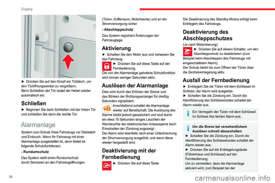 CITROEN JUMPER 2020  Betriebsanleitungen (in German) 28
Zugang
Wagenwäsche, verriegeln Sie das Fahrzeug mit 
dem Schlüssel.
Durch das Entriegeln des Fahrzeugs mit der 
Fernbedienung wird die Sirene automatisch 
abgeschaltet.
Elektrische Fensterheber 
