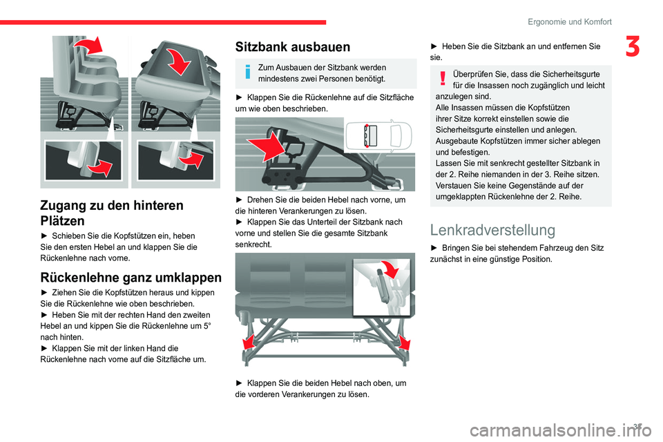 CITROEN JUMPER 2020 Betriebsanleitungen (in German) 33
Ergonomie und Komfort
3
Zugang zu den hinteren
Plätzen
► Schieben Sie die Kopfstützen ein, heben
Sie den ersten Hebel an und klappen Sie die
Rückenlehne nach vorne.
Rückenlehne ganz umk CITROEN JUMPER 2020 Betriebsanleitungen (in German) 33
Ergonomie und Komfort
3
Zugang zu den hinteren
Plätzen
► Schieben Sie die Kopfstützen ein, heben
Sie den ersten Hebel an und klappen Sie die
Rückenlehne nach vorne.
Rückenlehne ganz umk